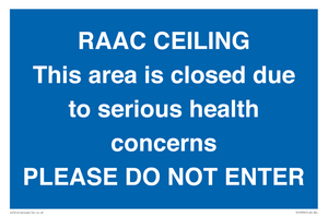 RAAC CEILING This area is closed due to serious health concerns PLEASE DO NOT ENTER